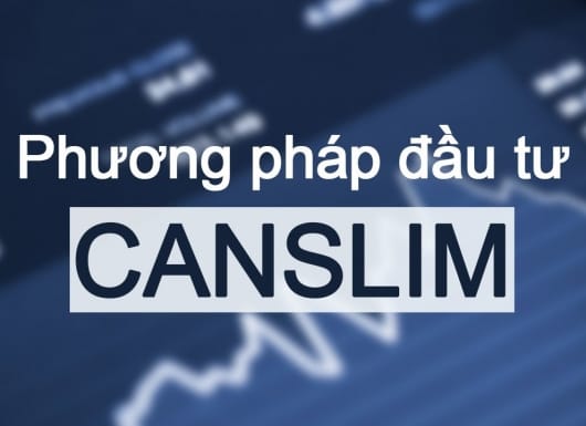Phương pháp đầu tư CANSLIM là gì?