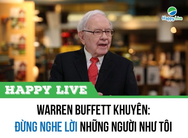 Waren Buffett khuyên các nhà đầu tư: Đừng nghe lời những người như tôi