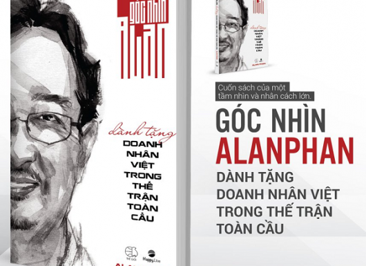 Góc nhìn Alan dành tặng doanh nhân Việt trong thế trận kinh doanh toàn cầu