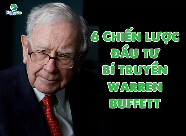 Top 6 chiến lược được Warren Buffett sử dụng xuyên suốt sự nghiệp