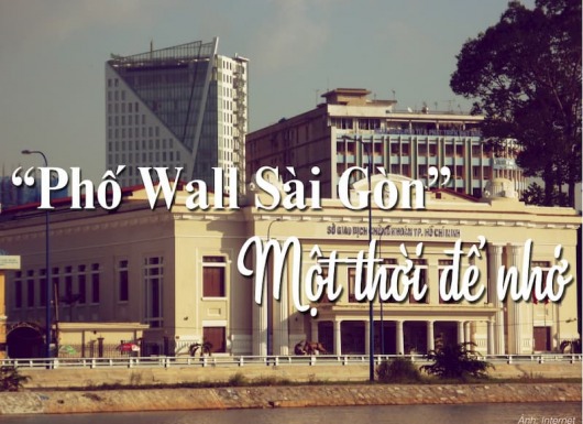 Phố Wall Sài Gòn - Một thời ký ức lừng lẫy của Thị trường chứng khoán Việt Nam