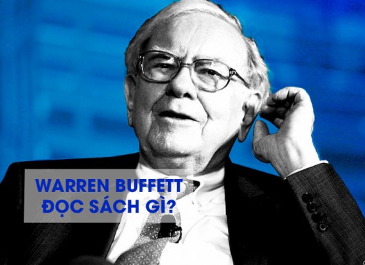19 cuốn sách Huyền thoại Warren Buffett khuyên ai cũng nên đọc để thành công