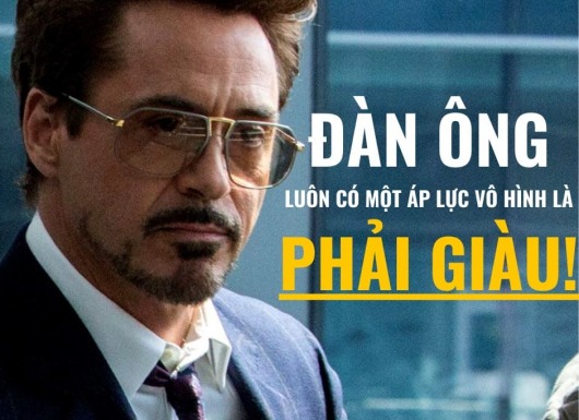 ĐÀN ÔNG luôn có một áp lực vô hình đó là PHẢI GIÀU