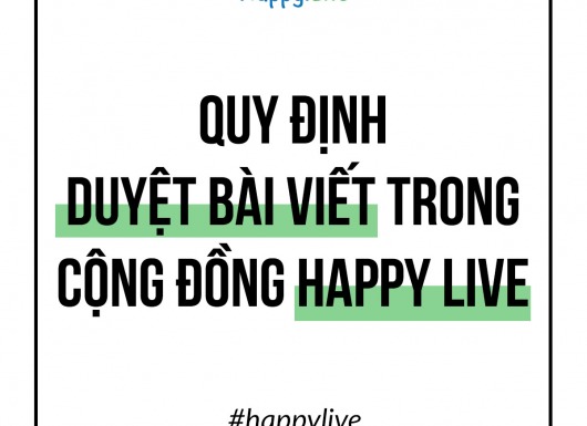 QUY ĐỊNH DUYỆT BÀI VIẾT TRONG CỘNG ĐỒNG HAPPY LIVE