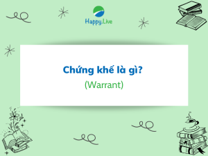 Chứng khế (Warrant) là gì? Giá định trước trên chứng khế