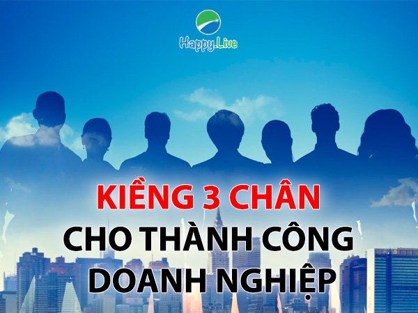 Kiềng 3 chân cho thành công của một doanh nghiệp