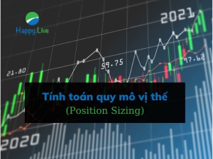 Tính toán quy mô vị thế (Position Sizing) là gì? Những đặc điểm cần lưu ý