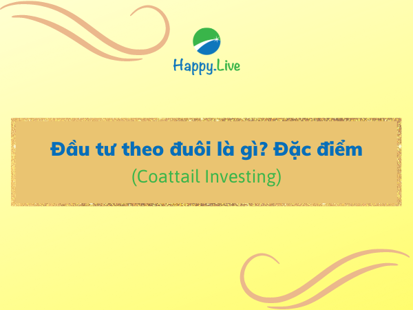 Đầu tư theo đuôi (Coattail Investing) là gì? Đặc điểm