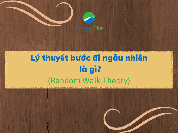 Lý thuyết bước đi ngẫu nhiên (Random Walk Theory) là gì?