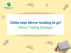 Chiến lược Mirror trading (Mirror Trading Strategy) là gì