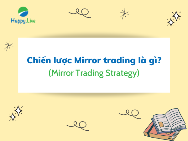 Chiến lược Mirror trading (Mirror Trading Strategy) là gì 