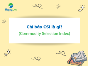 Chỉ báo CSI (Commodity Selection Index - CSI) là gì? Đặc điểm