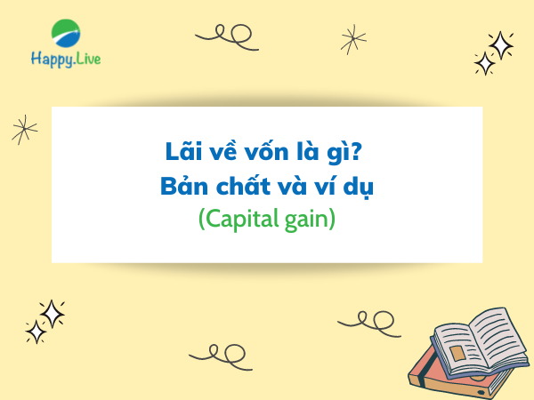 Lãi về vốn (Capital gain) là gì? Bản chất và ví dụ