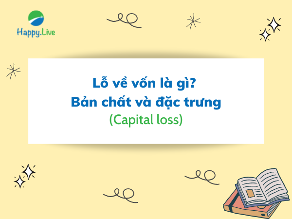 Lỗ về vốn (Capital loss) là gì? Bản chất và đặc trưng