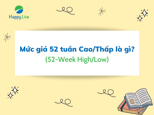 Mức giá 52 tuần Cao/Thấp (52-Week High/Low) là gì? 