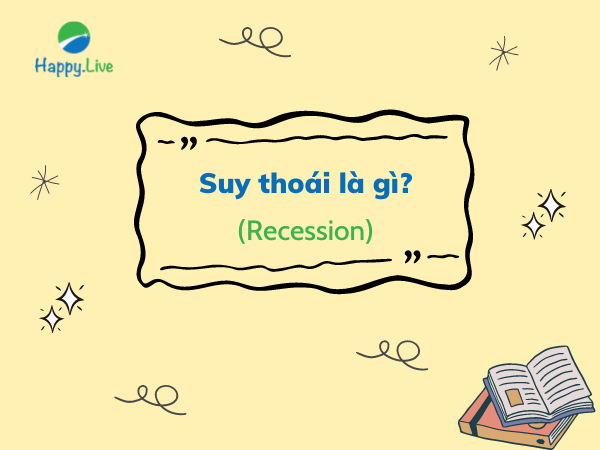 Suy thoái (Recession) là gì? Nguyên nhân của suy thoái kinh tế