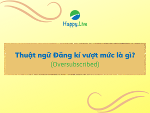 Thuật ngữ Đăng kí vượt mức (Oversubscribed) là gì?