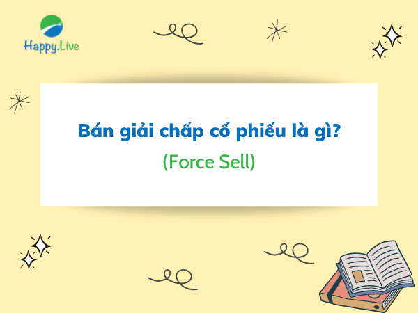 Bán giải chấp cổ phiếu (force sell) là gì?