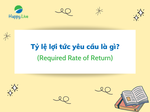 Tỷ lệ lợi tức yêu cầu (Required Rate of Return - RRR) là gì?