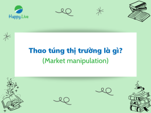 Thao túng thị trường (Market manipulation) là gì?