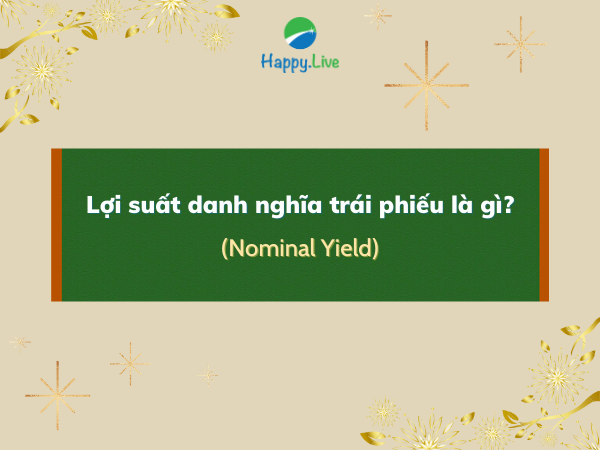 Lợi suất danh nghĩa (Nominal Yield) trái phiếu là gì? Lạm phát và Lợi suất danh nghĩa