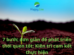 7-buoc-don-gian-de-phat-trien-thoi-quen-tot-kien-tri-cam-ket-thuc-hien-happy-live