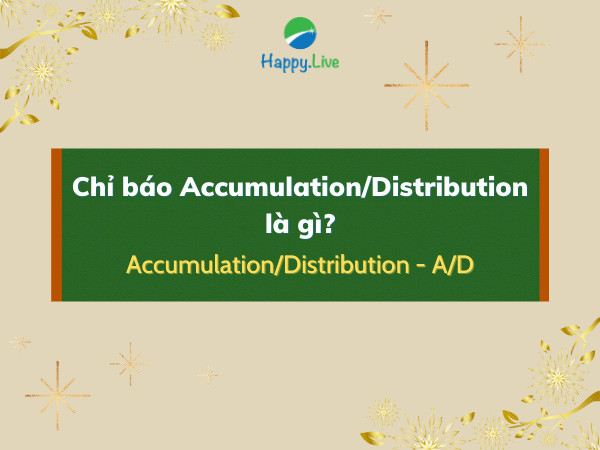 Chỉ báo Accumulation Distribution A/D là gì?