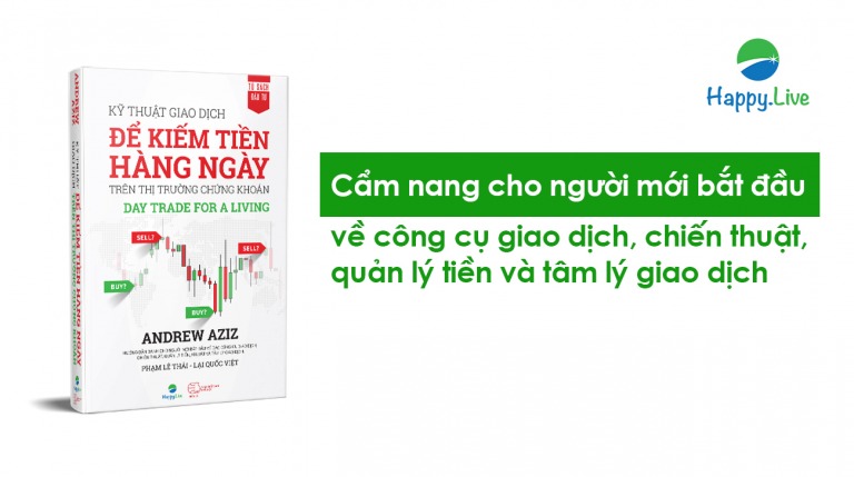 Review sách Kỹ thuật giao dịch để kiếm tiền hàng ngày trên thị trường chứng khoán (Day Trade For A Living) - Happy Live