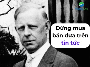 jesse-livermore-that-ngu-ngoc-khi-thu-va-du-doan-chuyen-dong-cua-thi-truong-chung-khoan-dua-tren-cac-tin-tuc-happy-live-21