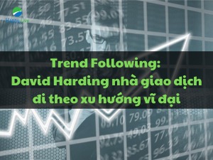 trend-following-harding-nha-giao-dich-di-theo-xu-huong-vi-dai-happy-live-3