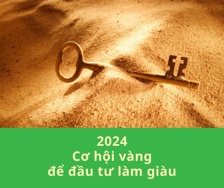 2024 - Cơ hội vàng để đầu tư làm giàu