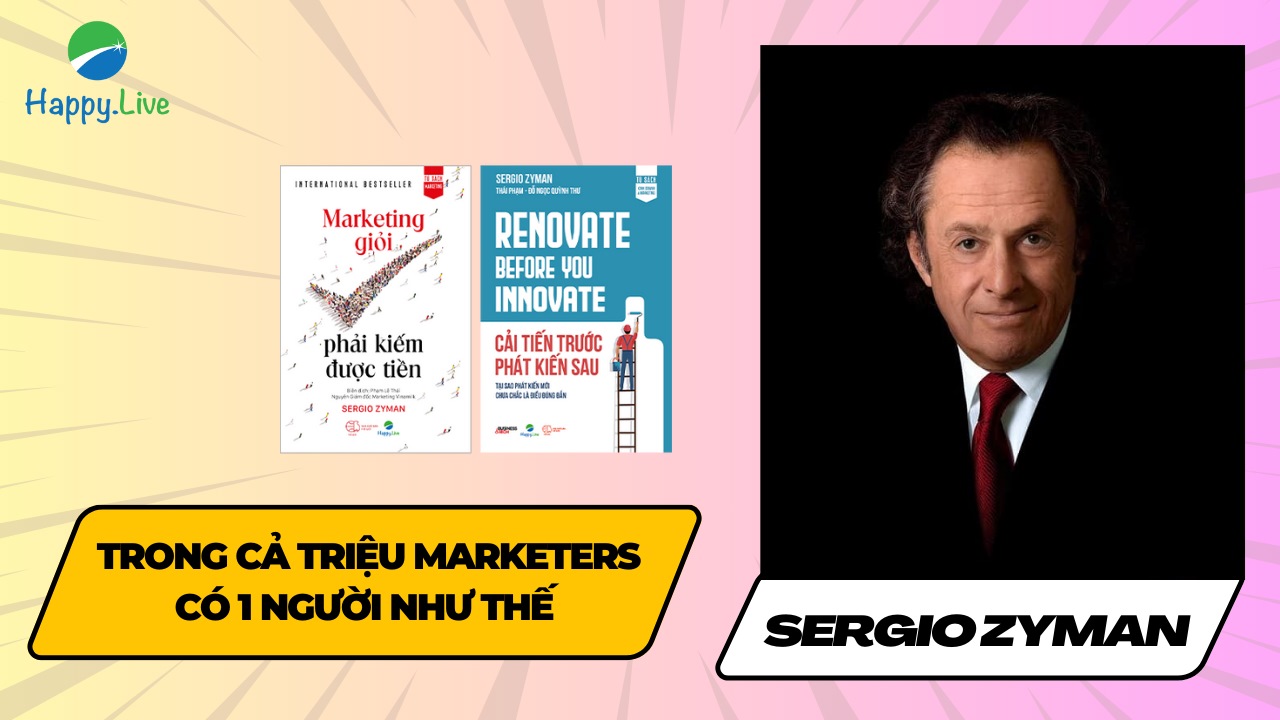 Sergio Zyman – Trong cả triệu marketers có 1 người như thế - Happy Live