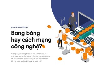 Blockchain – Bong bóng hay cách mạng công nghệ?