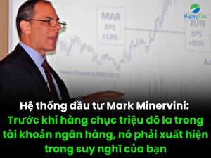 he-thong-dau-tu-mark-minervini-truoc-khi-kiem-hang-chuc-trieu-do-la-trong-tai-khoan-ngan-hang-no-phai-xuat-hien-trong-suy-nghi-cua-ban-happy-live-1