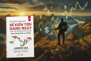 Day trading - “Kỹ Thuật Giao Dịch Để Kiếm Tiền Hàng Ngày Trên TTCK”: Cẩm nang tự do tài chính hay tấm vé ra khỏi thị trường?