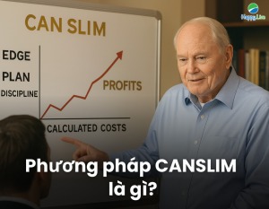 Phương pháp CANSLIM là gì? Hướng dẫn làm giàu từ chứng khoán dành cho người mới